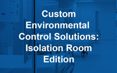 Custom Environmental Control Solutions: Isolation Room Edition